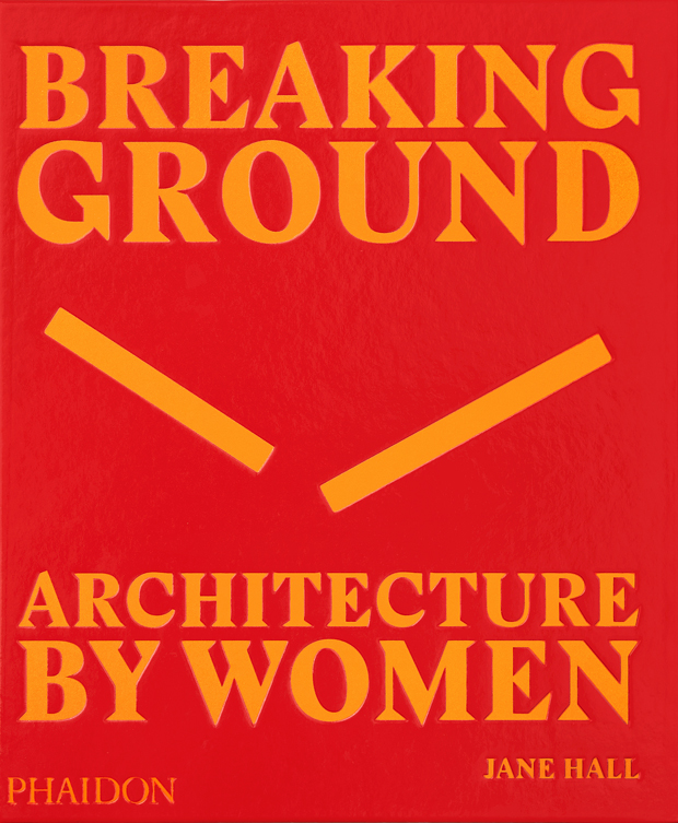 breaking ground architecture by women